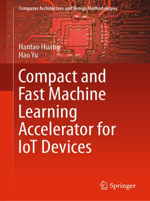 cover image of Compact and Fast Machine Learning Accelerator for IoT Devices